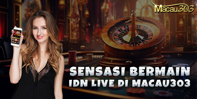 Sensasi Bermain IDN Live di Macau303