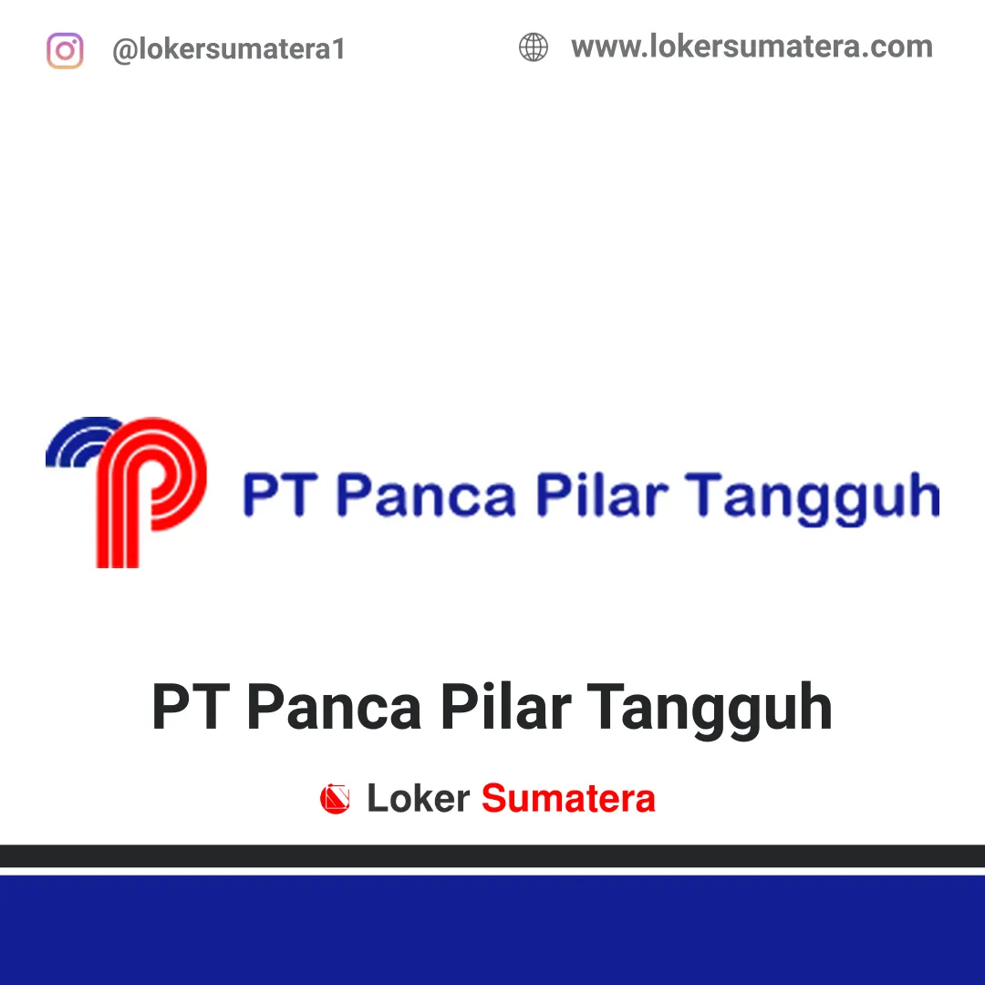 Lowongan Kerja Pekanbaru: PT Panca Pilar Tangguh April 2020