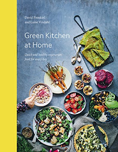 Green Kitchen at Home: Quick and Healthy Food for Every Day (English Edition)