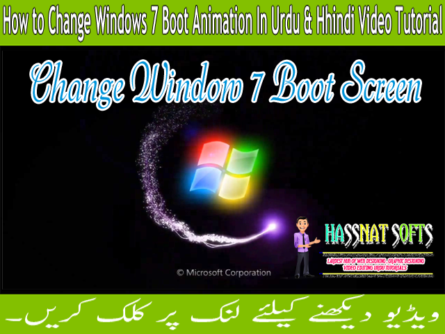 How To Change Windows 7 Boot Animation in Urdu/Hindi Video By Hassnat Softs