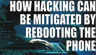 HOW HACKING CAN BE MITIGATED BY REBOOTING THE PHONE