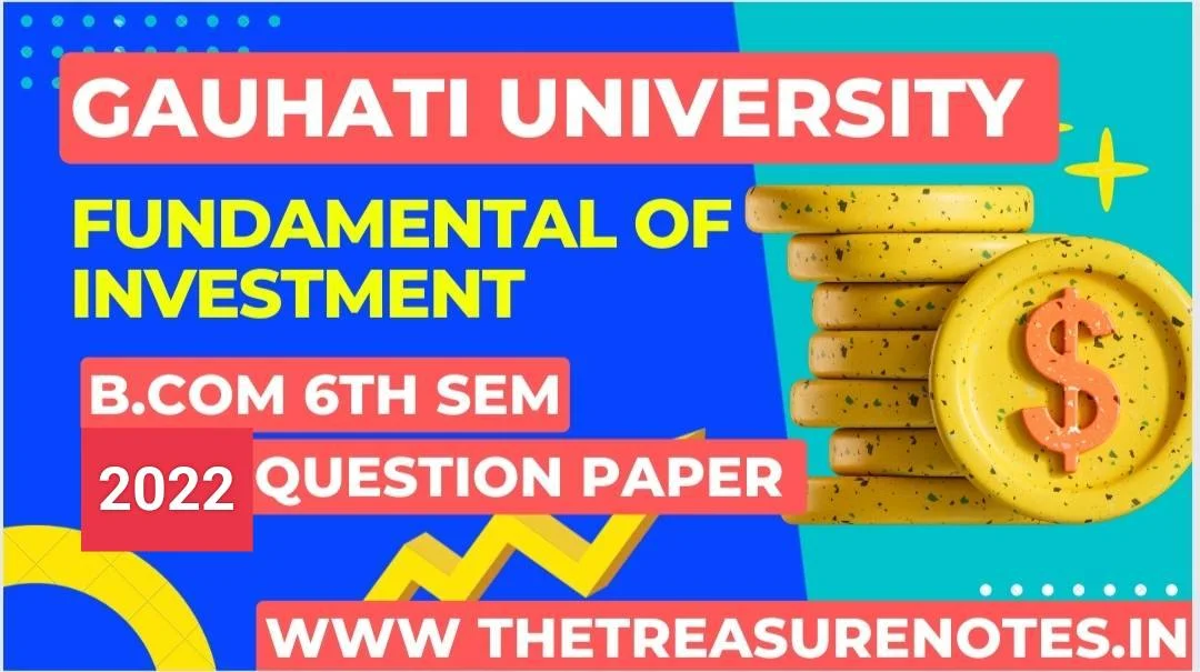 Fundamentals of Investment Questions Paper '2022 GU | Gauhati University | B.com 6th Sem CBCS Pettern