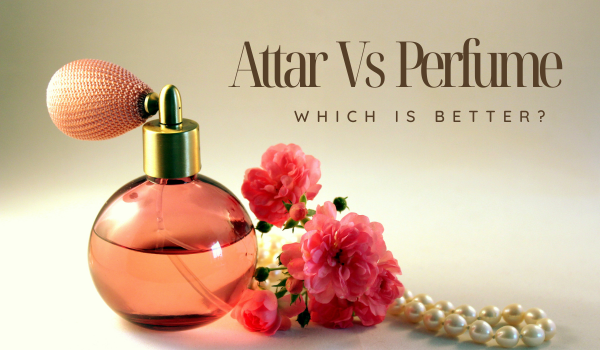 Attar Vs Perfume