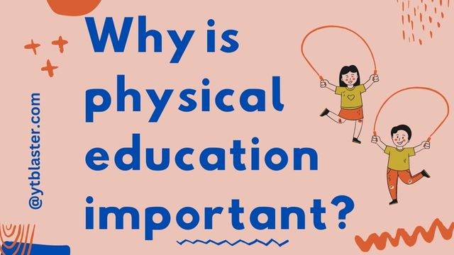 Why is physical education important