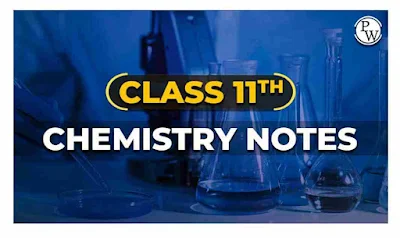 PW Class 11th Chemistry Notes