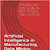Artificial Intelligence in Manufacturing, Data Mining and Data Science Kindle Edition