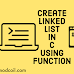 How to Create Linked List in C Using Function?