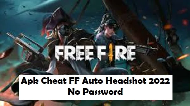Apk Cheat FF Auto Headshot 2022 No Password