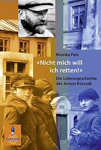 »Nicht mich will ich retten!«: Die Lebensgeschichte des Janusz Korczak (Gulliver)