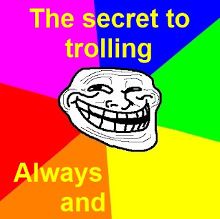 the secret to trolling always and trollface troll, trollface, how to troll