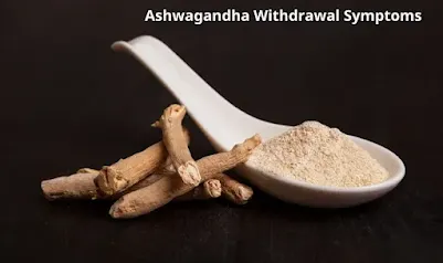 Ashwagandha Withdrawal Symptoms