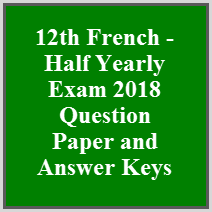 12th French - Half Yearly Exam 2018 Question Paper and Answer Keys