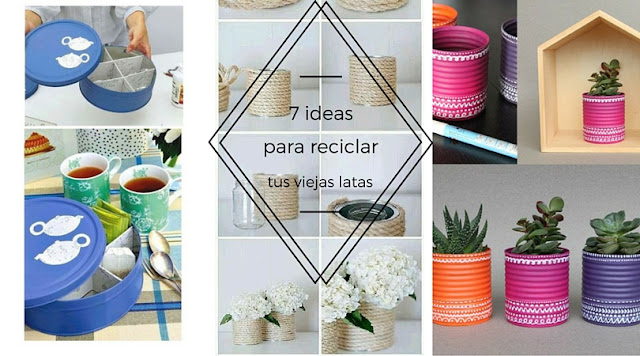 7 ideas para reciclar tus viejas latas