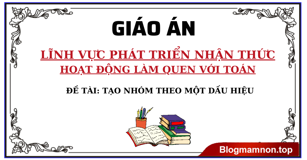 Giáo án tạo nhóm theo 1 dấu hiệu hoạt động làm quen với toán