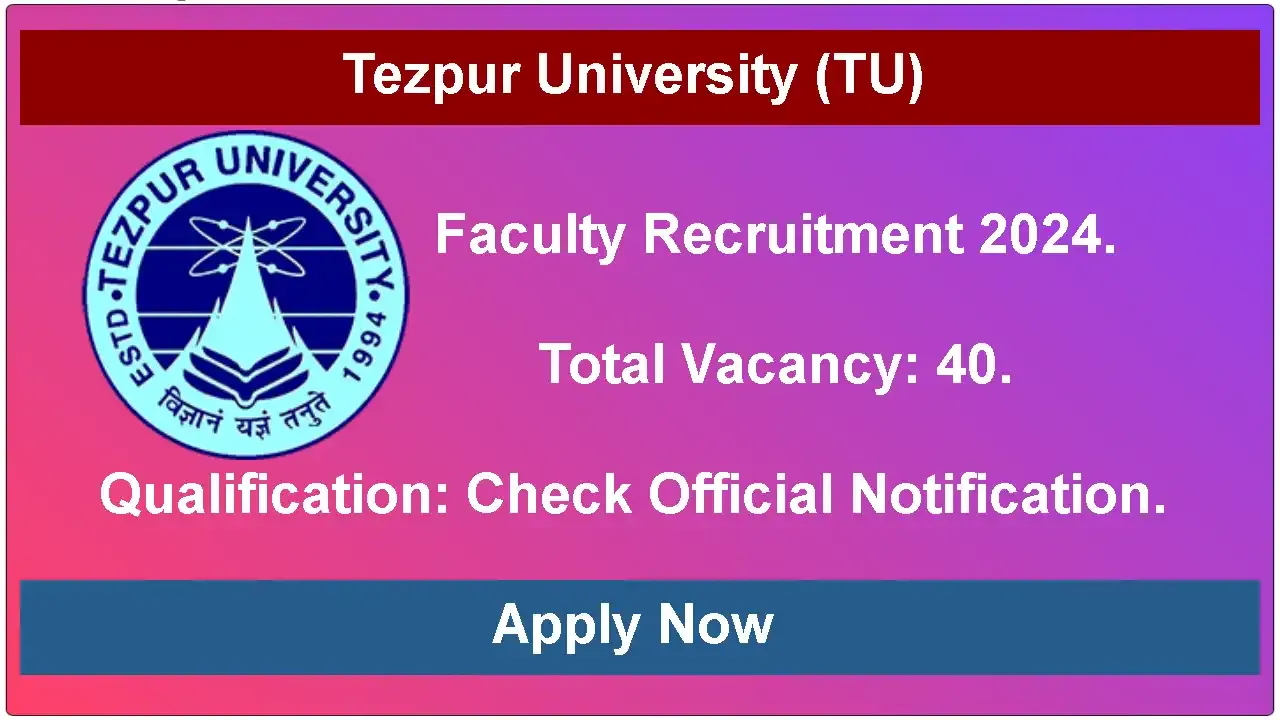 Tezpur University Faculty Recruitment - 2024