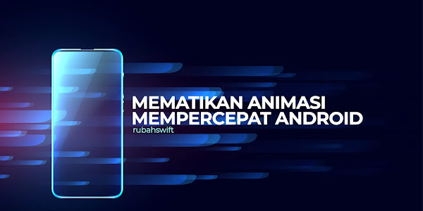 Cara Menonaktifkan Efek Animasi untuk Meningkatkan Performa Android