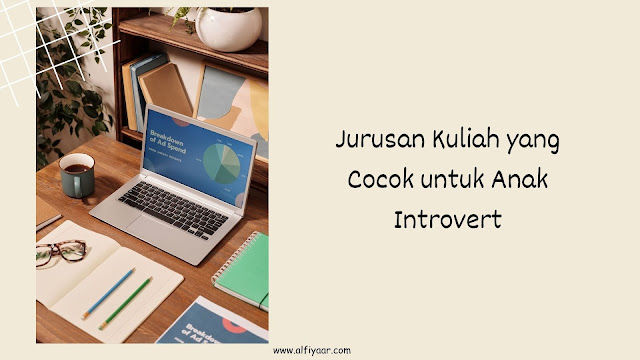 Jurusan kuliah untuk anak introvert