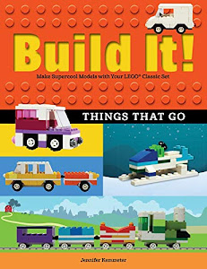 Build It! Things That Go: Make Supercool Models with Your Favorite LEGO® Parts (Brick Books)