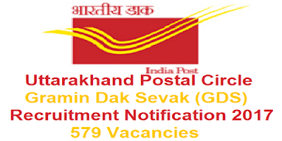 Uttarakhand Postal Circle Recruitment 2017 for 579 GDS Posts