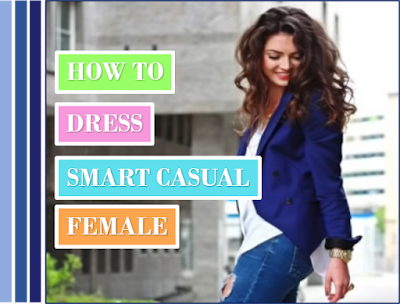 how to dress smart casual female