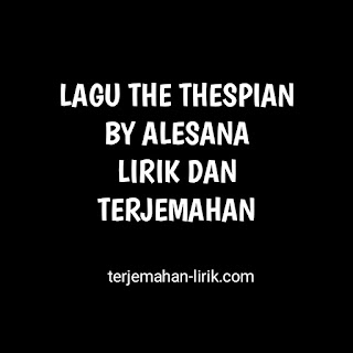 Lirik The Thespian - Alesana Makna dan Terjemahan