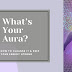 What’s Your Aura? How to Cleanse It & Keep Your Energy Strong