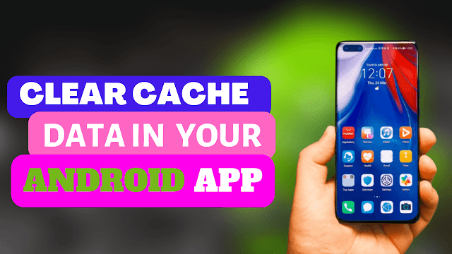 Clear Cache Data in  Your Android App