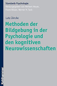 Methoden der Bildgebung in der Psychologie und den kognitiven Neurowissenschaften (Kohlhammer Standards Psychologie)