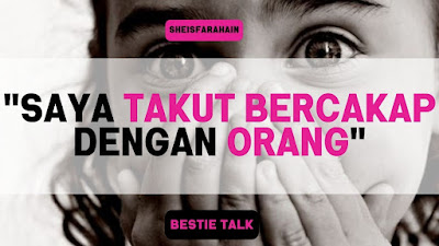 "Saya Takut Bercakap Dengan Orang" sheisfarahain