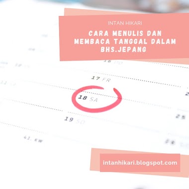 Cara Penulisan dan Menyebutkan Tanggal dalam bahasa Jepang