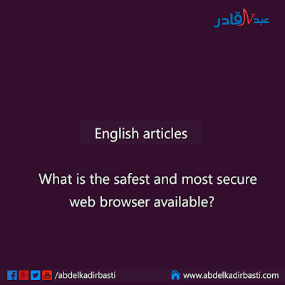 What is the safest and most secure web browser available