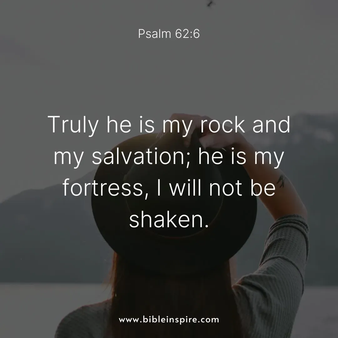 encouraging bible verses for hard times, psalm 62:6 he is my rock, unyielding strength