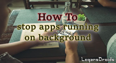 how-to-stop-apps-running-in-background-on-android