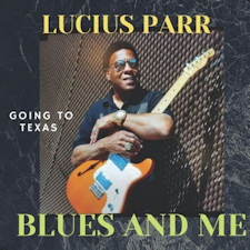 "Blues and Me: Going to Texas" de Lucius Parr (Self-produced, 2020)