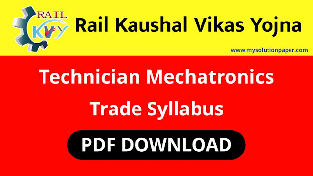 Download Rail Kaushal Vikas Yojana Technician Mechatronics Trade Syllabus PDF.