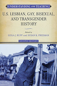 Understanding and Teaching U.S. Lesbian, Gay, Bisexual, and Transgender History (The Harvey Goldberg Series for Understanding and Teaching History)