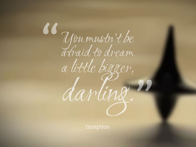 Inception Quotes - You mustn't be afraid to dream