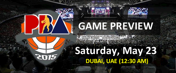 List of PBA Game Saturday May 23, 2015 @ Dubai UAE