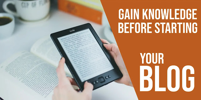 Gain Knowledge before blogging