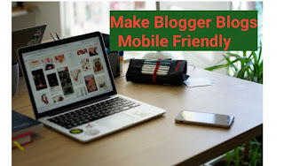Blogger Template ko Mobile friendly कैसे बनाएं ?  2019