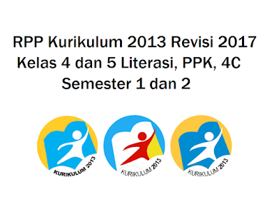 RPP K13 Revisi 2017 Kelas IV, V Semester 1 dan 2 Literasi, PPK, 4C