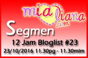  Segmen 12 Jam Bloglist #23 Mialiana.com