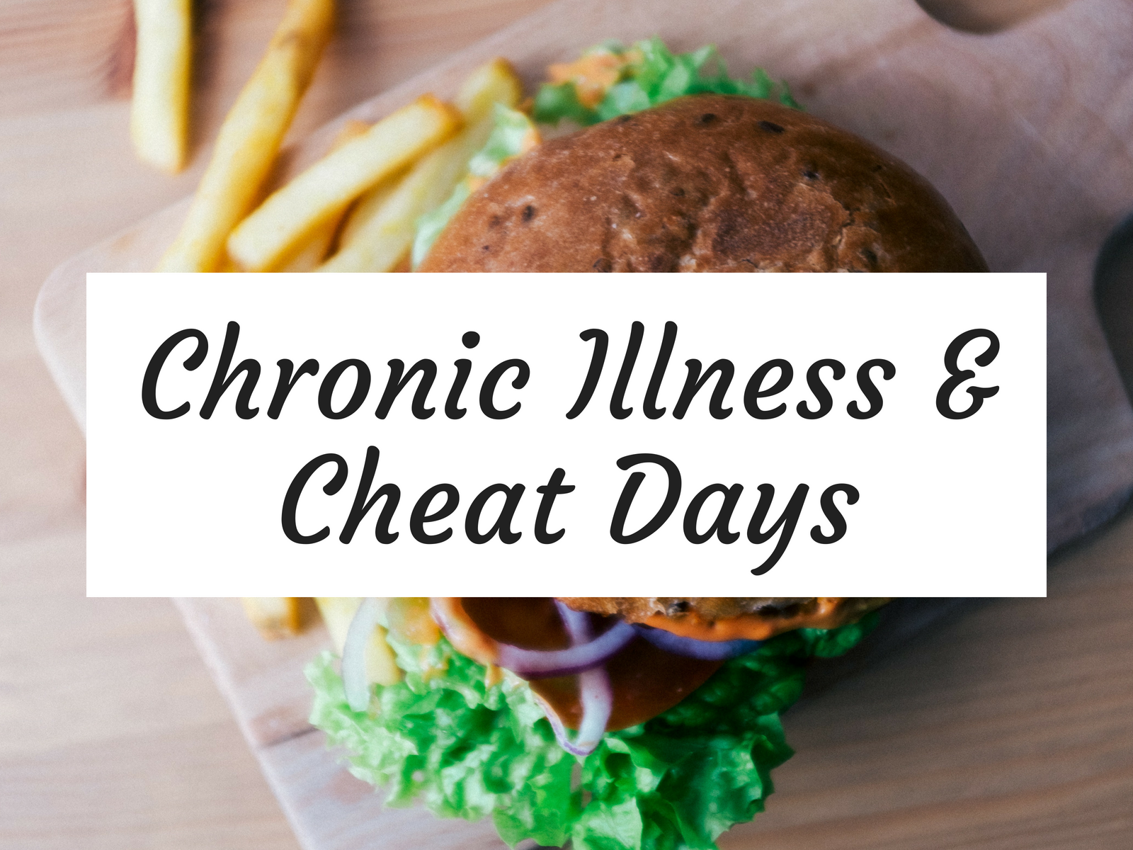 Chronic Illness & Cheat Days - If you are thinking about changing your diet and eliminating foods for your health, know a few things about chronic illness and cheat days.