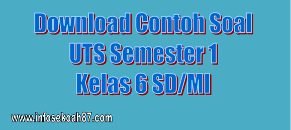 Kumpulan Soal UTS Semester 1 Kelas 6 MI/SD