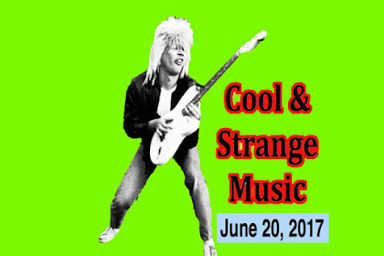  Cool & Strange Music Countdown June 20, 2017! Pinksideofthemoon, Japanese Led Zeppelin, Miami Dade County Police!