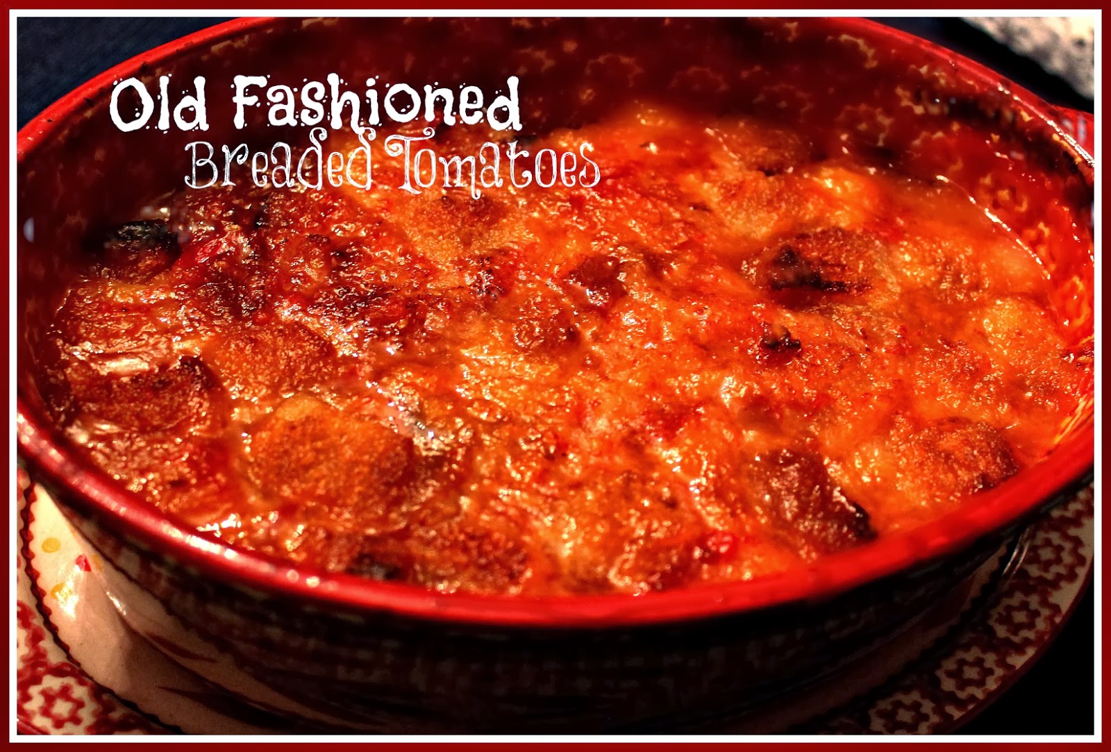 and Tomatoes! Fashioned recipe Old Sweet tomatoes Cornbread: Mama's Tea breaded  Breaded