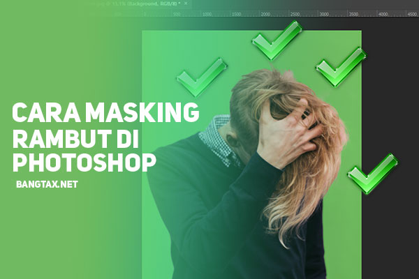 Cara Masking Rambut Yang Benar Di Photoshop (Advanced Hair Masking)