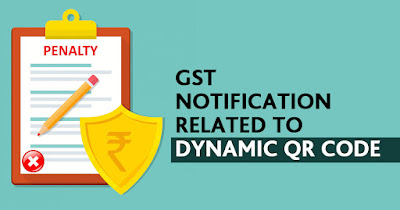 GST Notification Related to Dynamic QR Code