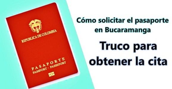 Cómo obtener la cita para solicitar el pasaporte en Bucaramanga (truco)