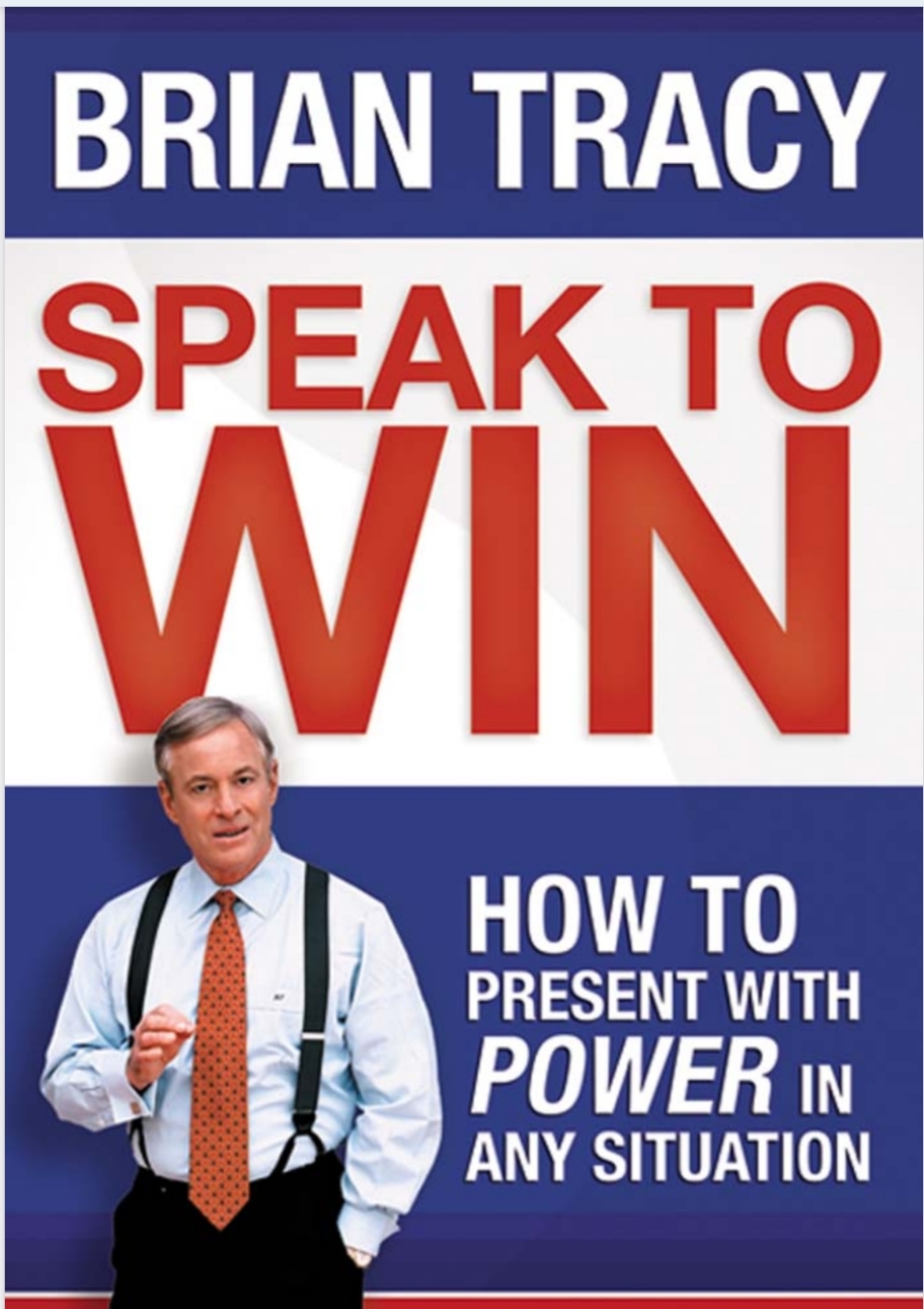 Speak to Win How to Present with Power  in Any Situation